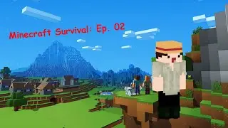 Minecraft Survival - Ep. 02: Getting Geared Up