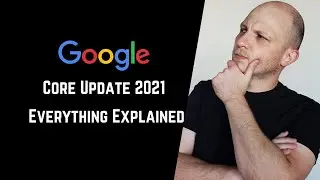 Google Core Update 2021 Explained
