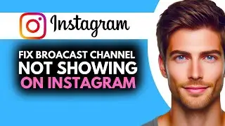How to Fix Instagram Broadcast Channel Not Showing