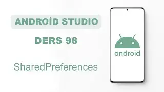 Android Studio Dersleri 98 - SharedPreferences Kullanımı