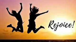 Rejoice!