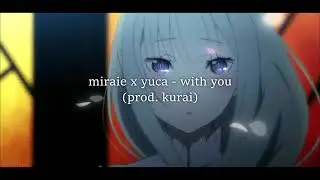 miraie x yuca - with you (prod. kurai) ⟪ slowed + reverb ⟫