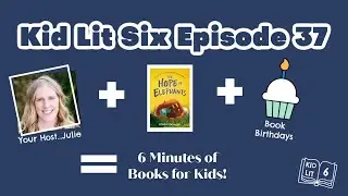 Books for Kids! Kid Lit Six Episode 37