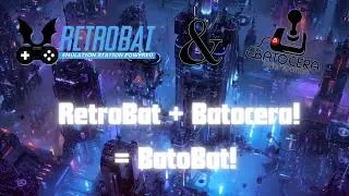 Batocera + RetroBat = BatoBat! :)