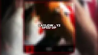 LAYLOW - Y2 ( sped up )