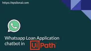 Whatsapp chatbot for bank loan application using UiPath RPA platform
