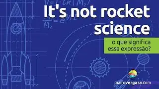 It’s Not Rocket Science | O que significa essa expressão?