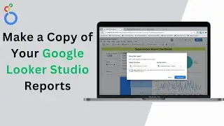 How to Make a Copy of Your Google Looker Studio Reports | Duplicate Reports