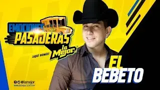 Emociones pasajeras con El Bebeto