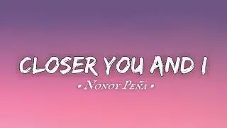 Nonoy Peña - Closer You And I (Lyrics)