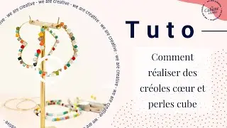 Tuto : Créoles coeurs et perles cubes