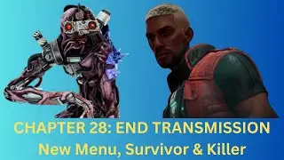 CHAPTER 28: End Transmission - New Menu, Survivor & Killer | Dead By Daylight 