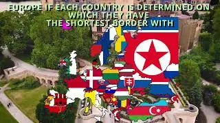EUROPE IF EACH COUNTRY IS DETERMINED ON WHICH THEY HAVE THE SHORTEST BORDER WITH