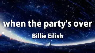 Billie Eilish - when the party's over (Lyrics)
