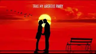 you take my breath away-neffex unrealsed song