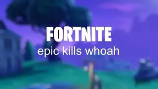 getting epic fortnite kills in one match and you dont see me die