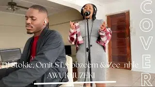 DJ Stokie, Omit ST, Sobzeem & Zee_nhle | AWUKHUZEKI (COVER)