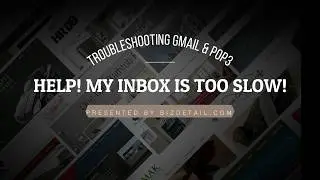 Why Is My Gmail Inbox Slow With Pop3 & How To Fix It