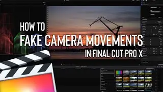 Fake CAMERA MOVEMENTS Using KEYFRAMES | Final Cut Pro X Tutorial