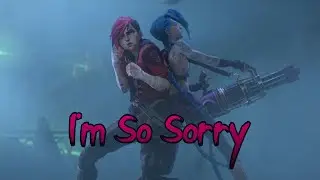 Imagine Dragons — I’m So Sorry [AMV] Arcane: League of Legends