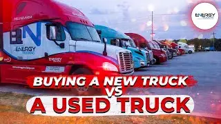 Buying a new truck VS a used truck | Energy Trucking