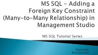 6. MS SQL - Adding a Foreign Key Constraint (Many-to-Many Relationship) in Management Studio