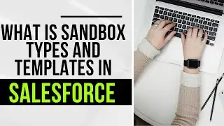What is sandbox template in Salesforce | How do I create a sandbox in Salesforce | Sandbox History