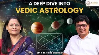 A deep dive into Vedic Astrology | ft. @AstrologyByRicha |Ep. 4 | Karmic Conversation