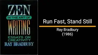 Run Fast, Stand Still - Ray Bradbury (Essay)