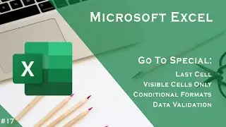Microsoft Excel: Go To Special - Last cell, Visible cells only, Conditional formats, Data validation