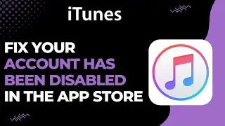 How to Fix Your Account Has Been Disabled in the App Store and iTunes !