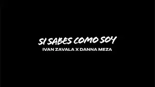 SI SABES COMO SOY - Ivan Zavala x Danna Meza