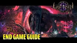 Last Epoch End Game Guide - How it Works & What to Do