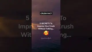 5 SECRETS To Impress Your Crush Without Talking... 