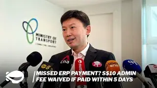 Missed ERP payment? Repay within 5-day window with no S$10 admin fee from Oct. 2024.