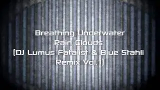 Breathing Underwater - Rain Clouds (DJ Lumus Fatalist & Blue Stahli Remix Vol.1)