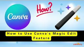 Teacher Tools - How to use the Canva Magic Edit Feature 