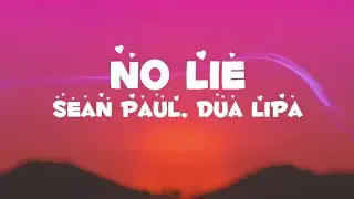No Lie - Sean Paul ft Dua Lipa
