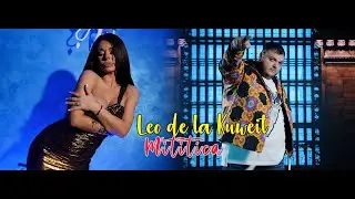 Leo de la Kuweit - Mititica | Official Video