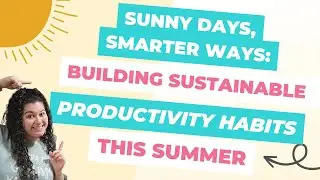 Sunny Days, Smarter Ways: Building Sustainable Productivity Habits | 71