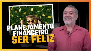 Planejamento Financeiro a Longo Prazo - Ser Feliz