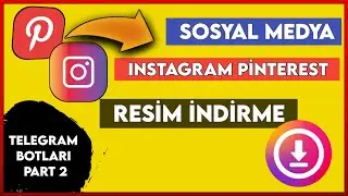 Telegram Botları Part 2 / Instagram, Pinterest ve Diğer Sitelerden Resim İndirme