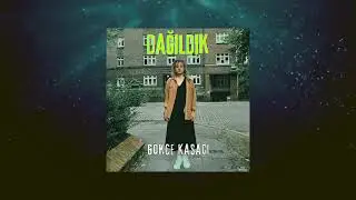 Gökçe Kasacı - Dağıldık
