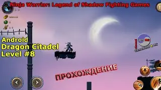 Dragon Citadel | Level 8 | Ninja Warrior: Legend Of Adventure Games | Without Dying | Android
