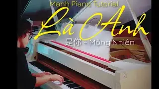 🎵 Manh Piano Tutorial ‘Là Anh’ / 是你 - Mộng Nhiên