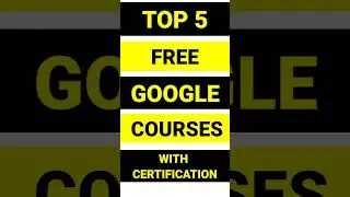Top 5 Free Google Courses With Certification|Google Courses For Free|Free Online Courses 
