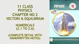 11 Class Physics//Chapter 2//vectors & equilibrium//Exercise Numericals 2.1 to 2.6//numericals