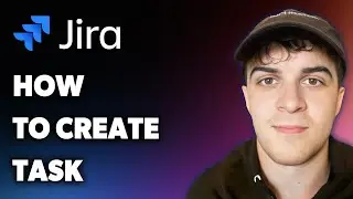 How to Create Task in Jira (Full 2025 Guide)