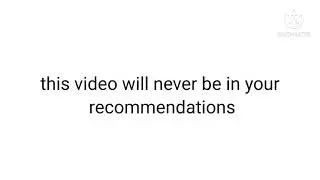 this video will never be in your recommendations