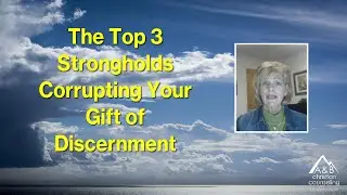 Top 3 Strongholds Corrupting Your Gift of Discernment